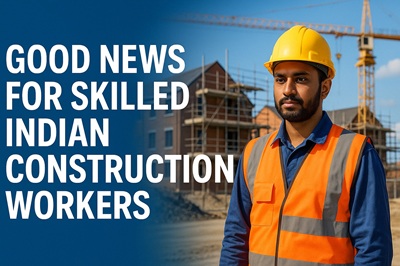 good news for skilled indian construction workers